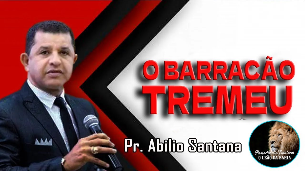 O BARRACÃO TREMEU  PASTOR ABILIO SANTANA