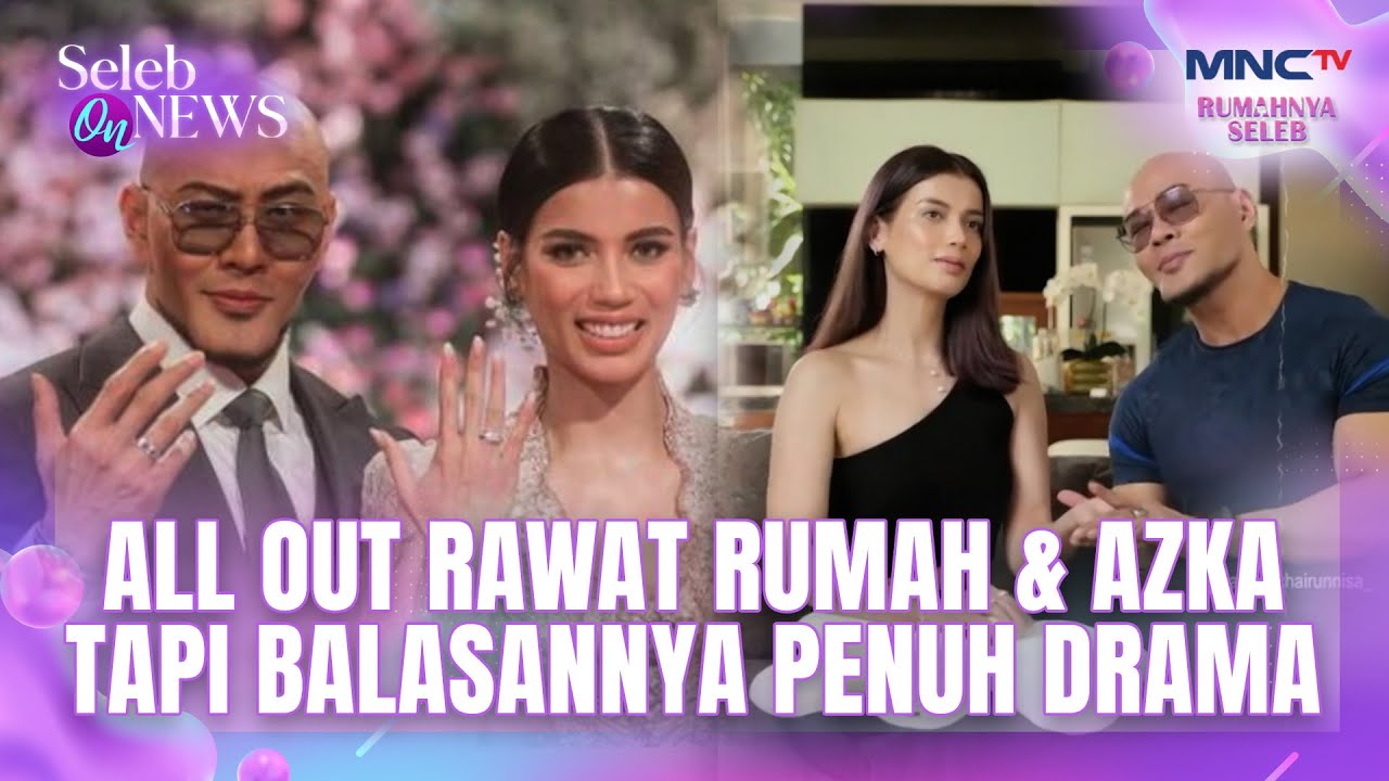 All Out Rawat Rumah & Azka Tapi Balasannya Penuh Drama | SELEB ON NEWS