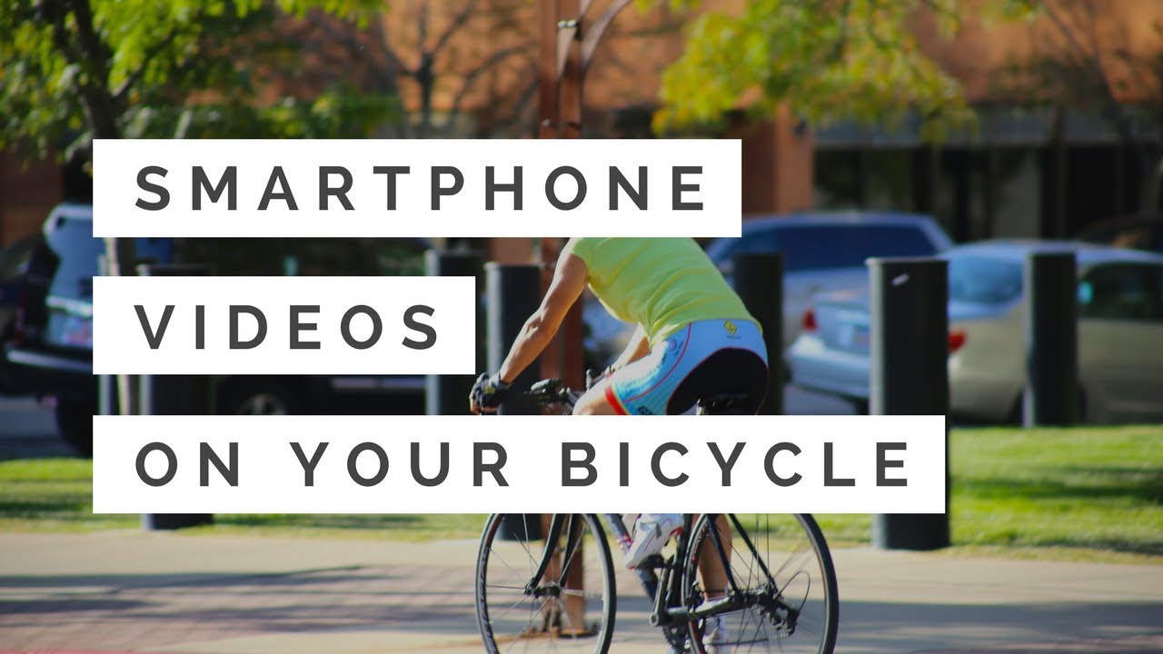 Recording Video With Your Smartphone On a Bicycle.