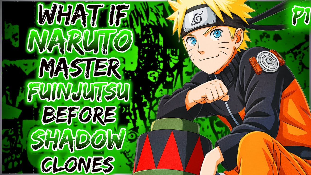 What if Naruto mastered Fuinjutsu before Shadow&nbsp;Clones
