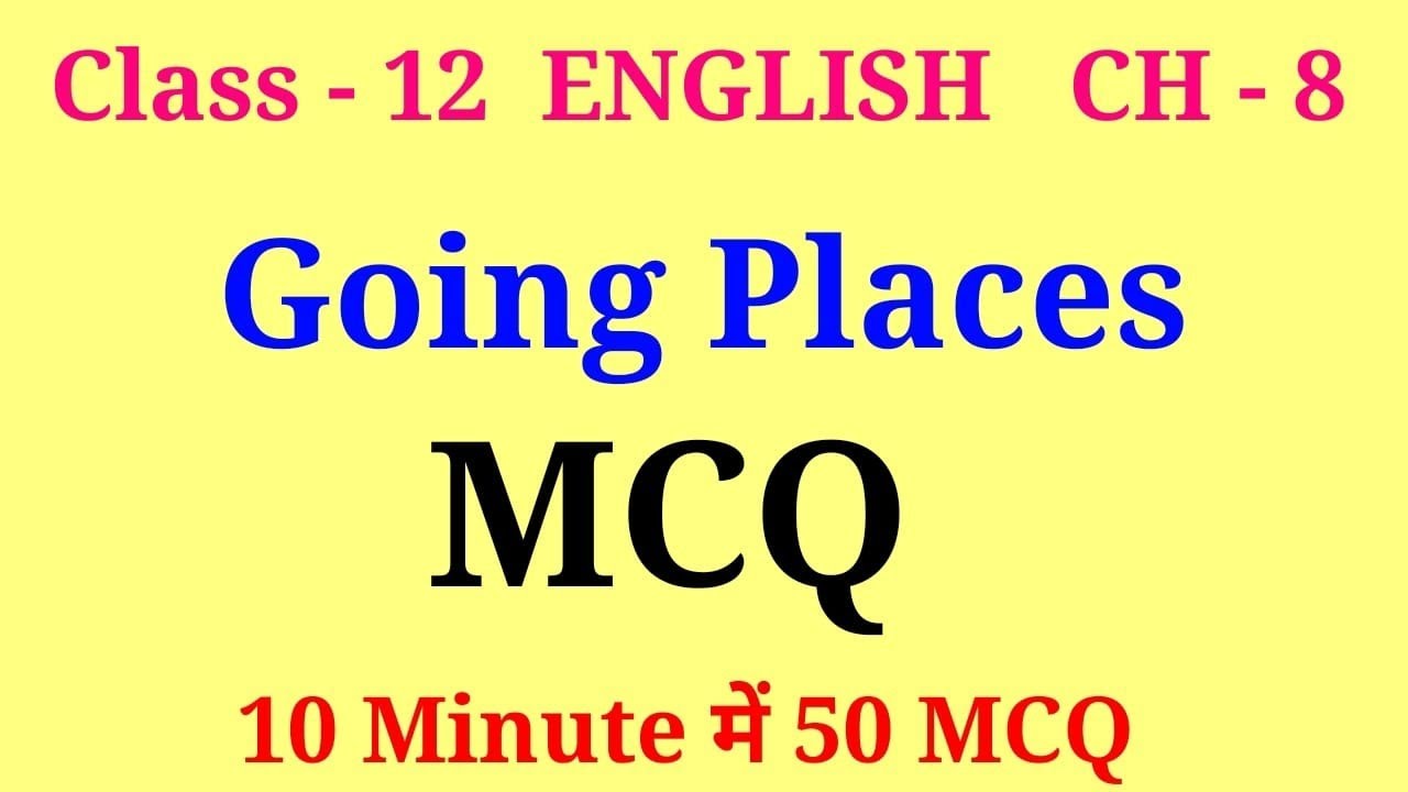 going places mcq | going places class 12 mcq | class 12 english flamingo chapter 8 mcq