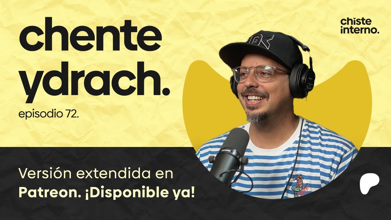 Episodio 72 - Chente Ydrach