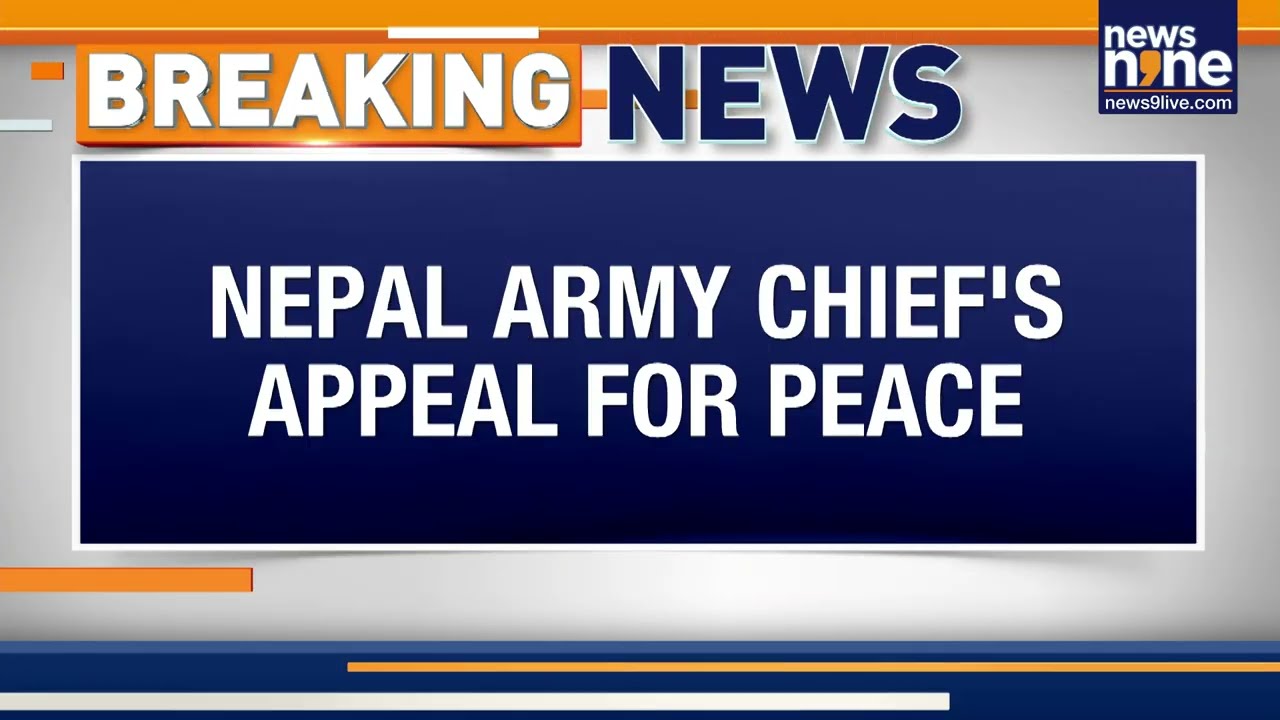 Breaking News: Nepal Army Chief Appeals for Peace Amid Violent Gen-Z Protests | News9