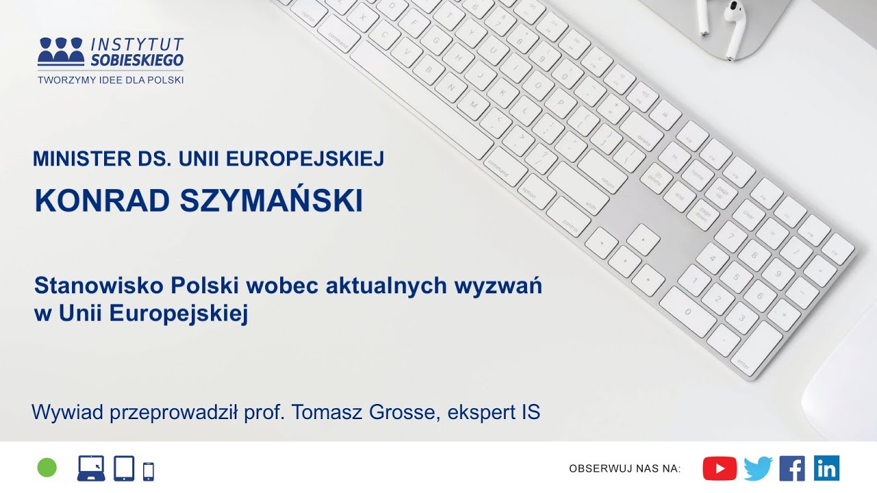 Instytut Sobieskiego - wywiad z Konradem Szymańskim, ministrem ds. UE