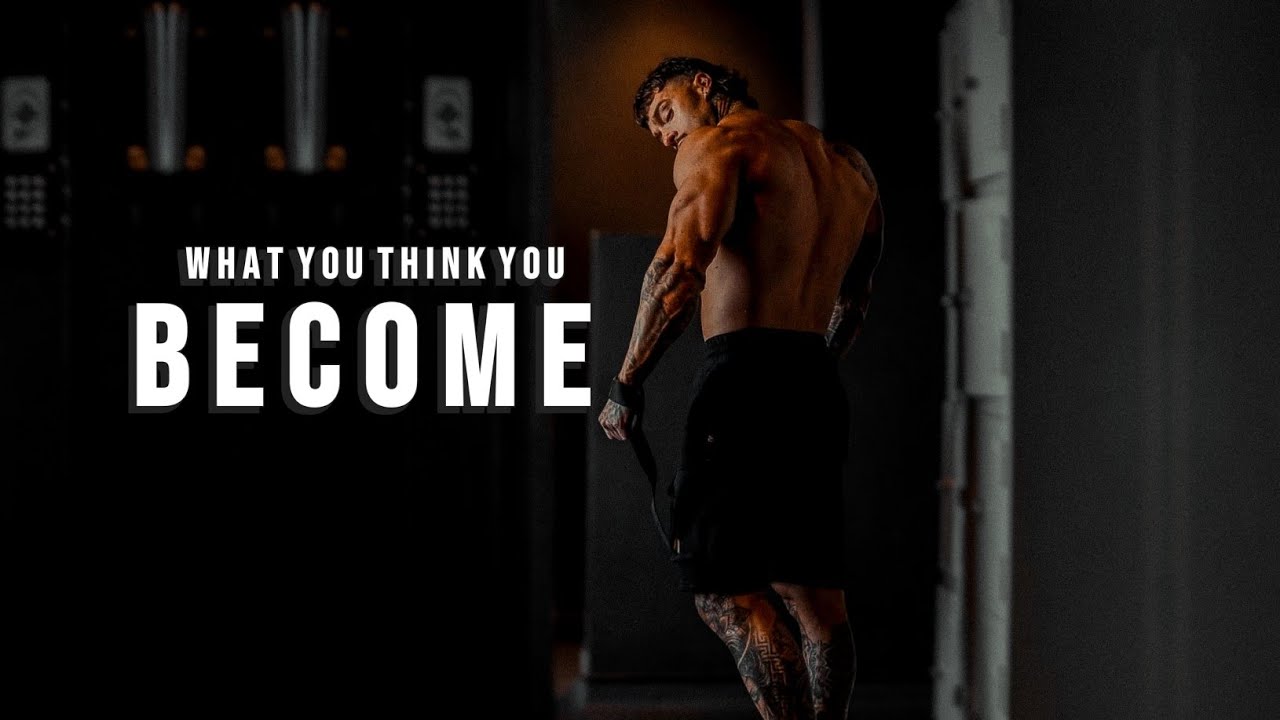 WHAT YOU THINK YOU BECOME 🔥 Gym Motivation