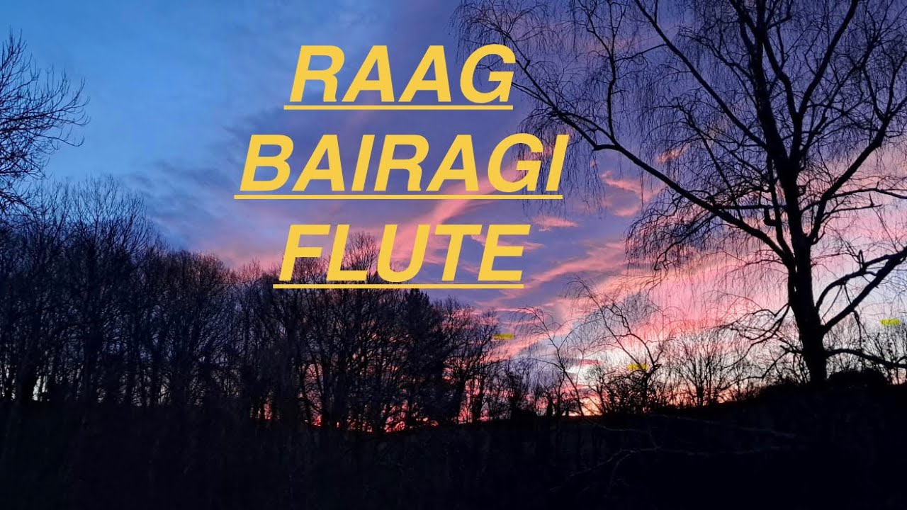 Raag bhairaagi bhairav on flute. Music for meditation and relaxation.