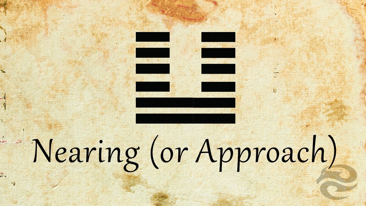 Hexagram 19: Nearing (or Approach) | Refocus your life with this mental exercise