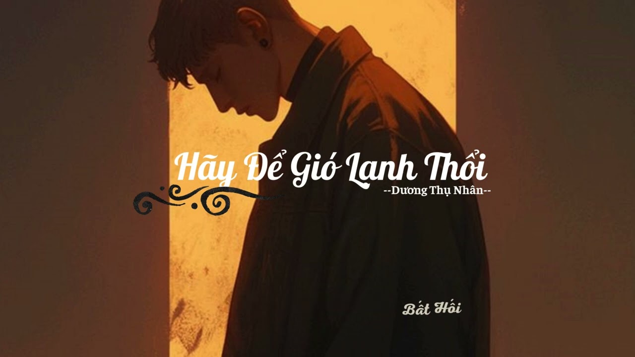 [Vietsub] Hãy Để Gió Lạnh Thổi - Dương Thụ Nhân || 就让冷风吹 - 杨树人