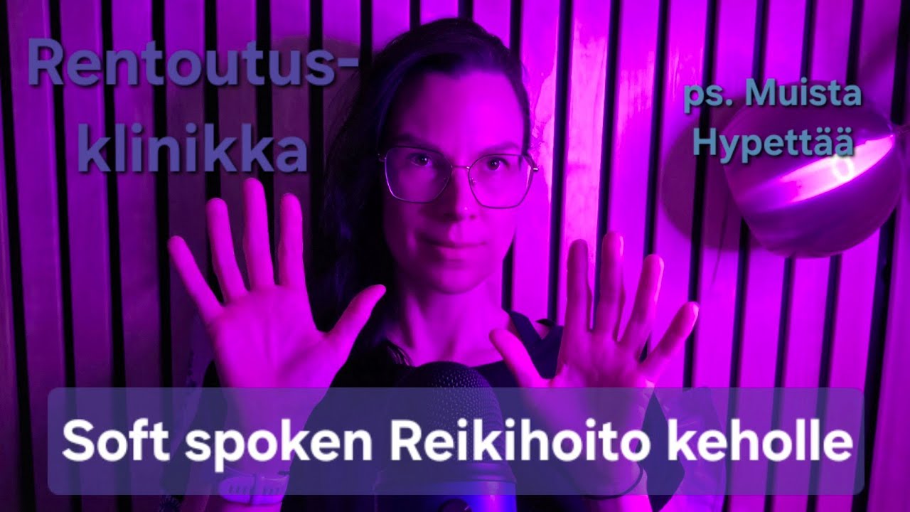 ASMR SUOMI / Soft spoken reikihoito ja rentoutus
