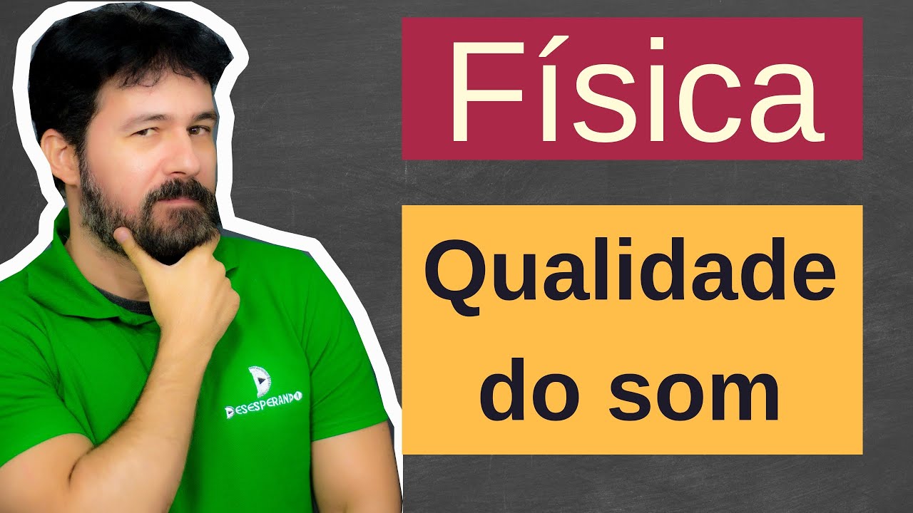 F&iacute;sica - Aula 212 - Qualidades do som - Introdu&ccedil;&atilde;o &agrave; F&iacute;sica Ondulat&oacute;ria