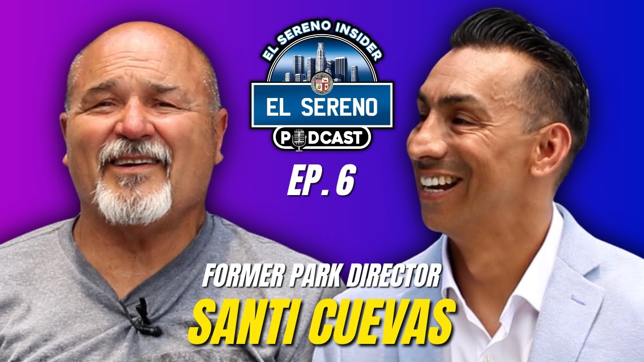 Ep.6 | Santi Cuevas | El Sereno Insider Podcast