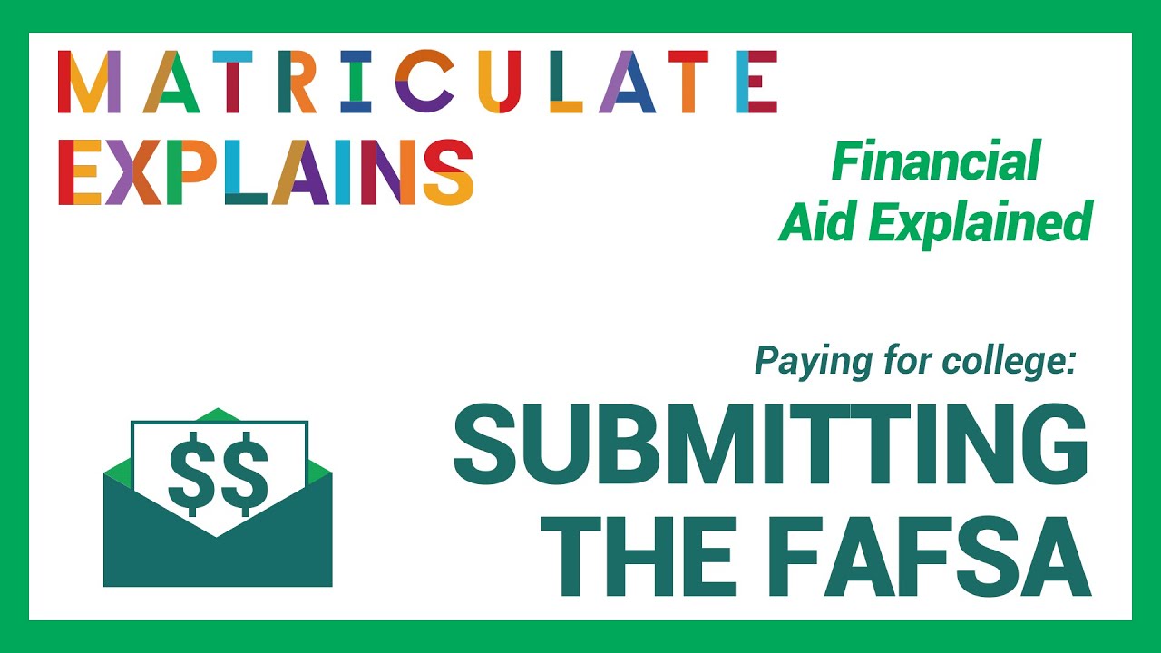 Paying for College - How to Apply for Federal Financial Aid — Matriculate Explains