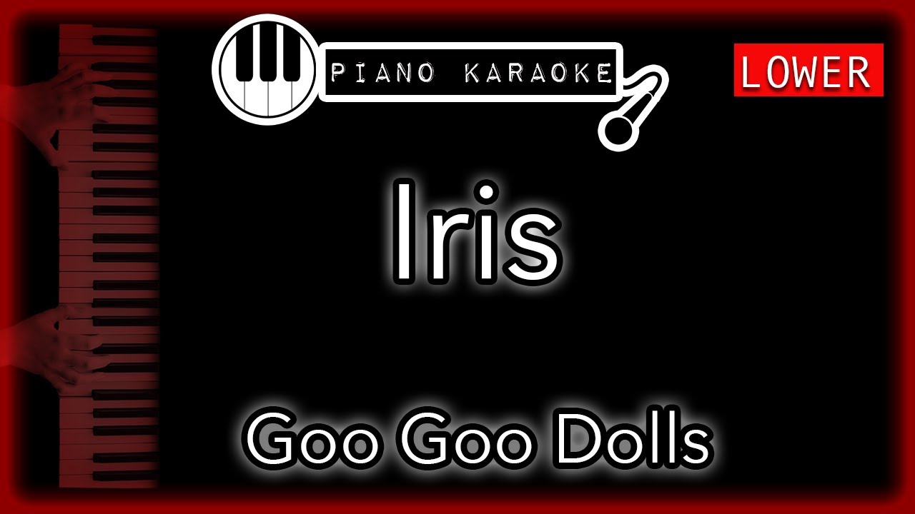 Iris (LOWER -3) - Goo Goo Dolls - Piano Karaoke Instrumental