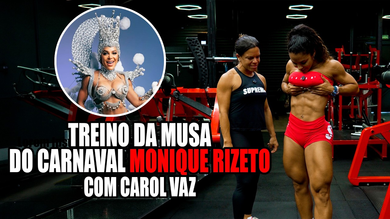TREINO DA MUSA DO CARNAVAL MONIQUE RIZETO com CAROL VAZ