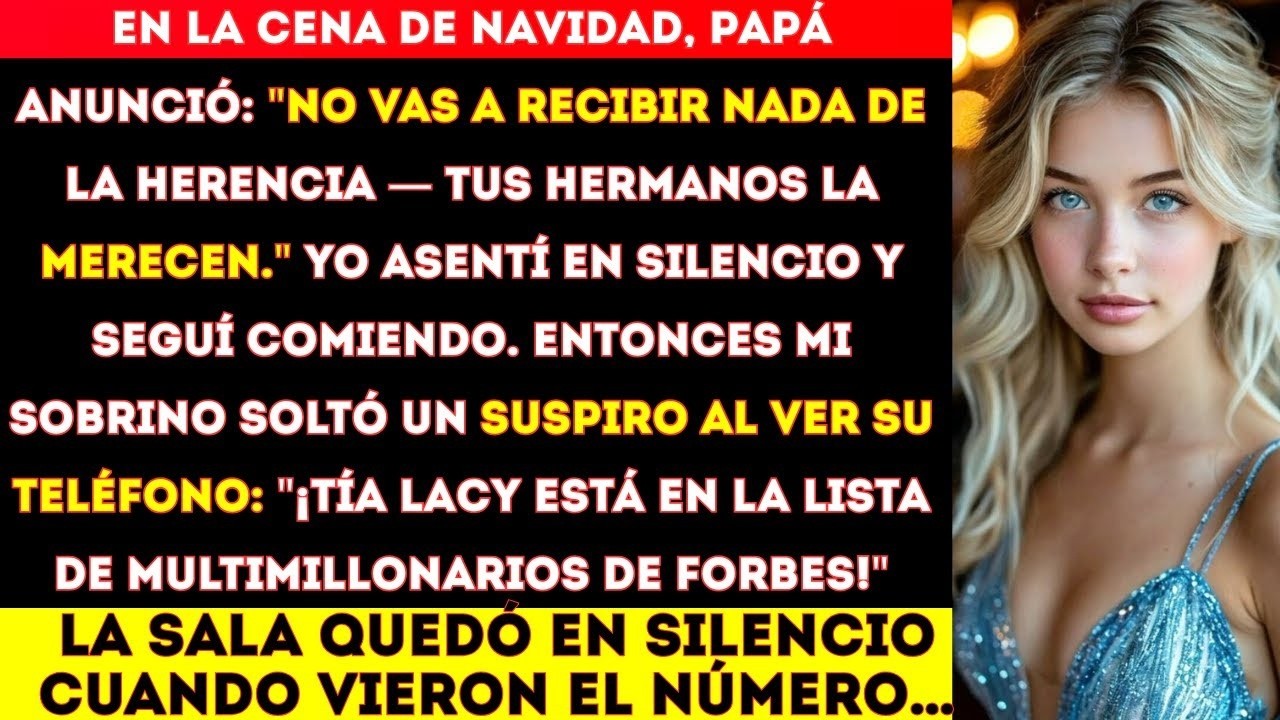 En la cena de Navidad, papá dijo   No vas a recibir herencia  — hasta que vio la lista de Forbes