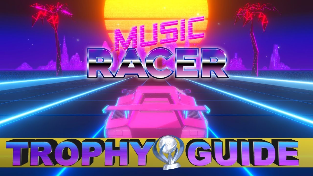Music Racer Trophy & Achievement Guide | Platinum Walkthrough