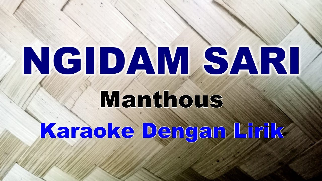NGIDAM SARI - MANTHOUS - KARAOKE DENGAN LIRIK