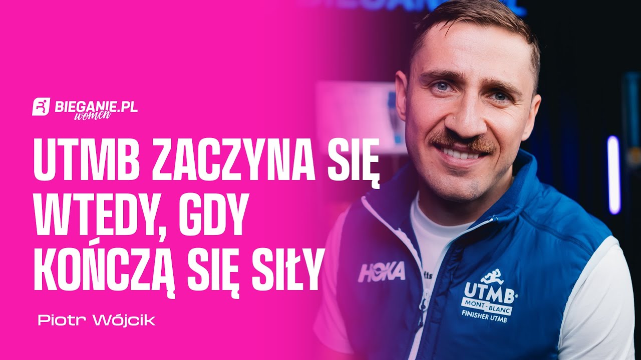 Piotr Wójcik: UTMB zaczyna się wtedy, gdy kończą się siły | Bieganie.pl Women