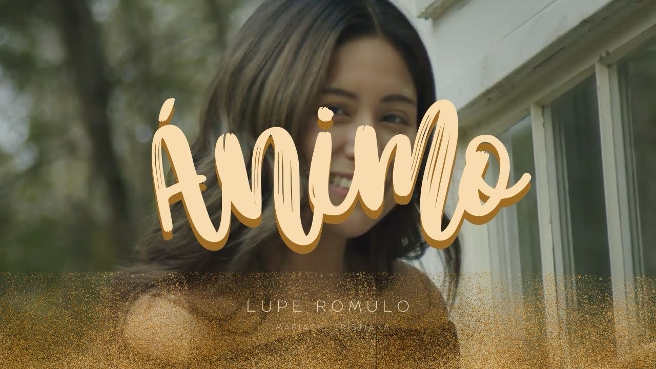 ÁNIMO - (Videoclip Oficial) | Lupe Romulo | Mariachi Cristiano | Inspirado por Dueto Moreno