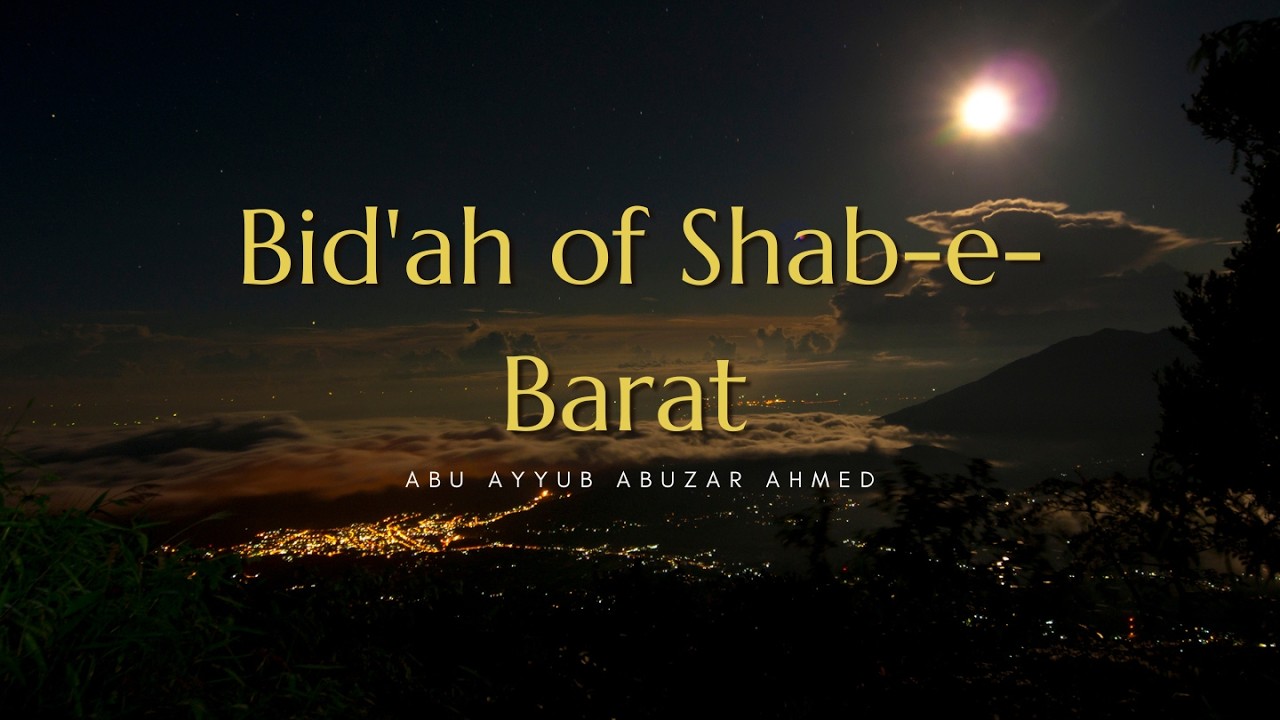 Bid'ah of 15th Night of Sha’ban (Shab e Barat ) | Abu Ayyub AbuZar Ahmed | Jumu'ah Khutbah