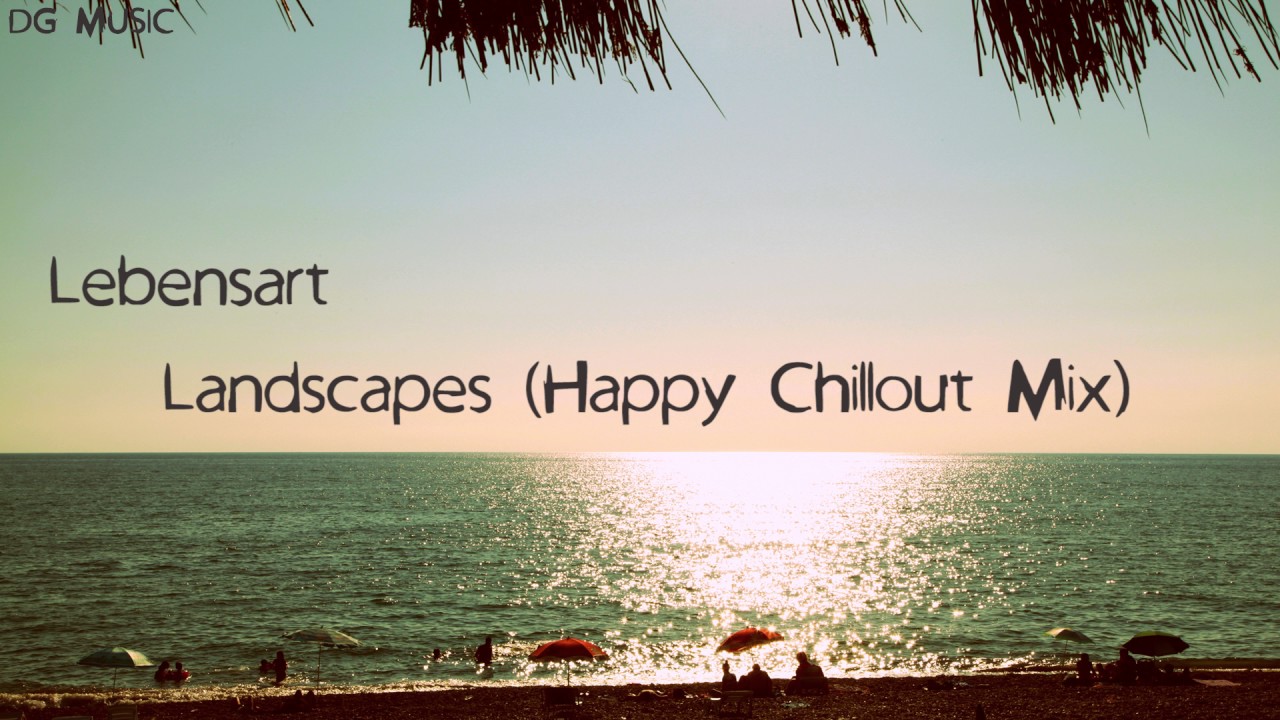 Lebensart - Landscapes (Happy Chillout Mix)