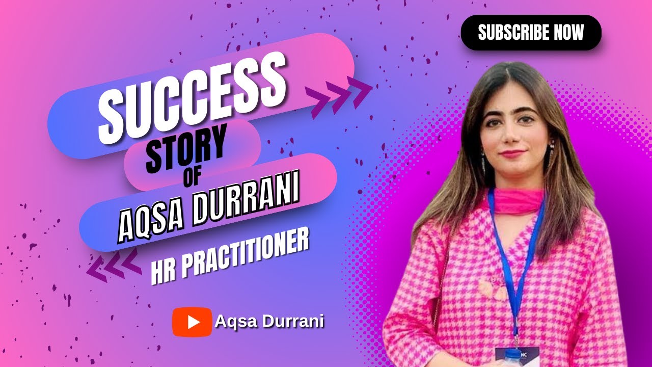 Success Story of Aqsa Durrani - a successful HR Practitioner and LinkedIn influence