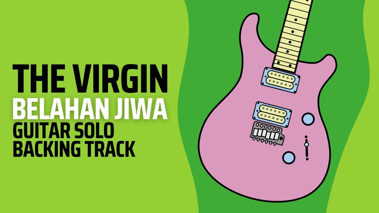 THE VIRGIN - BELAHAN JIWA GUITAR SOLO BACKING TRACK