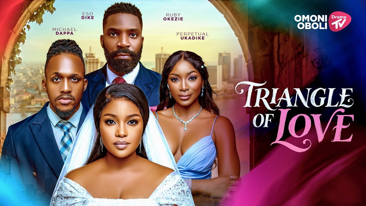 TRIANGLE OF LOVE - Nigerian Movies 2026 Latest Full Movies