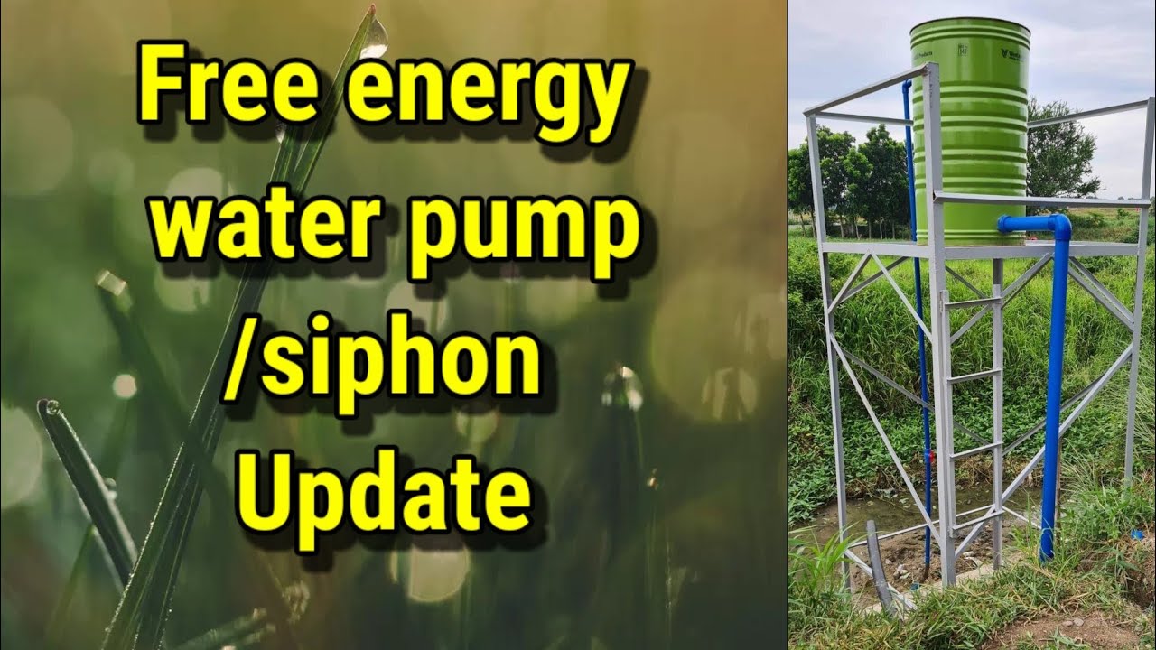 Free Energy Water Pump-siphon update