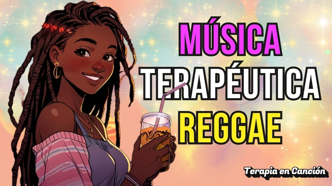 Terapia en Canci&oacute;n &ndash; VIBRACIONES POSITIVAS | Reggae Terap&eacute;utico para Relajarse, Bailar y Ser Feliz.
