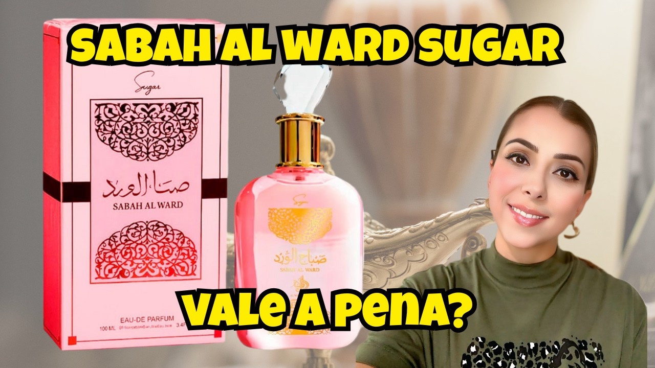 Não use o perfume Sabah Al Ward Sugar se não quiser ser elogiada!