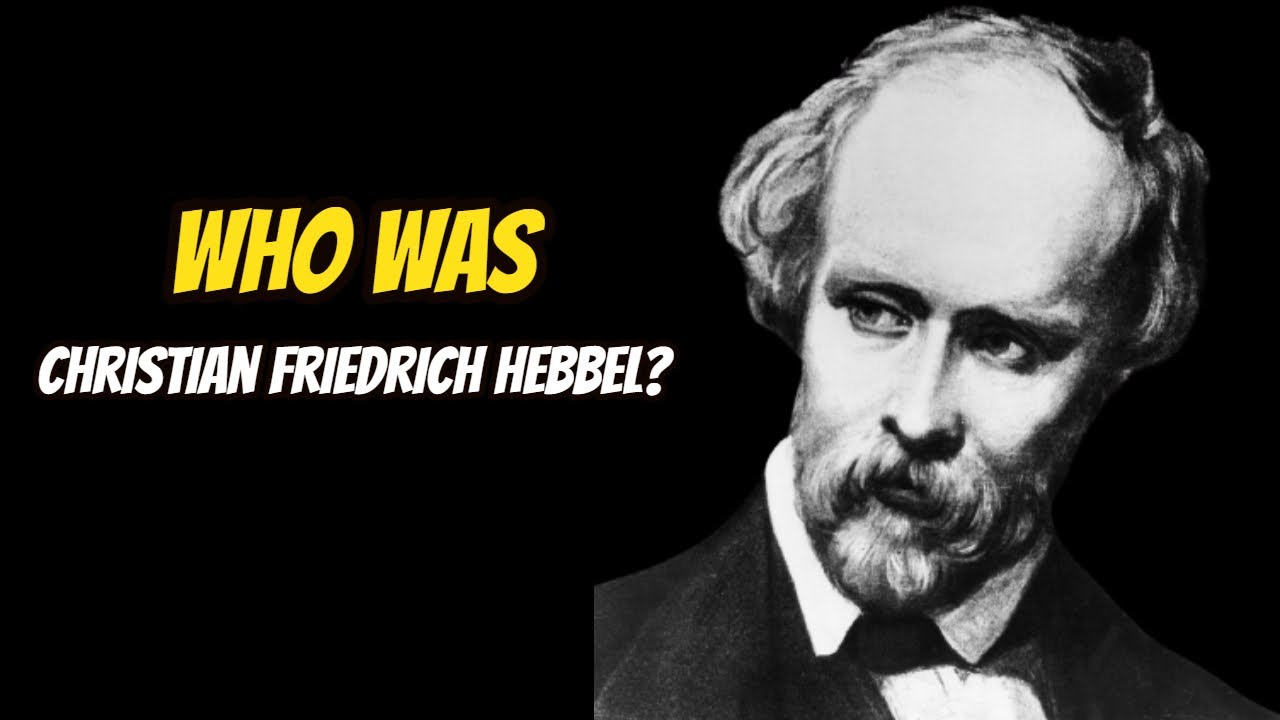 Who Was Christian Friedrich Hebbel