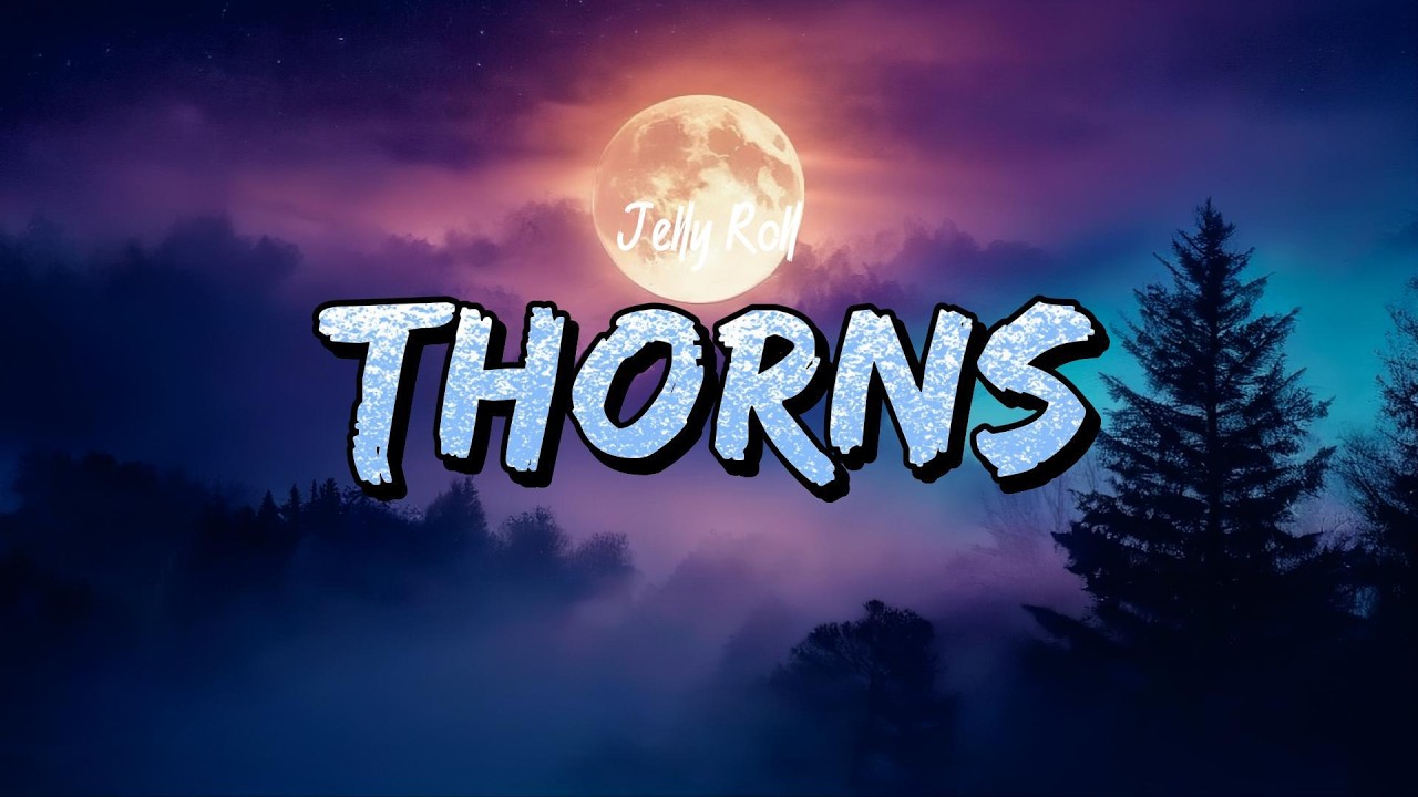 Jelly Roll - Thorns (Lyrics)