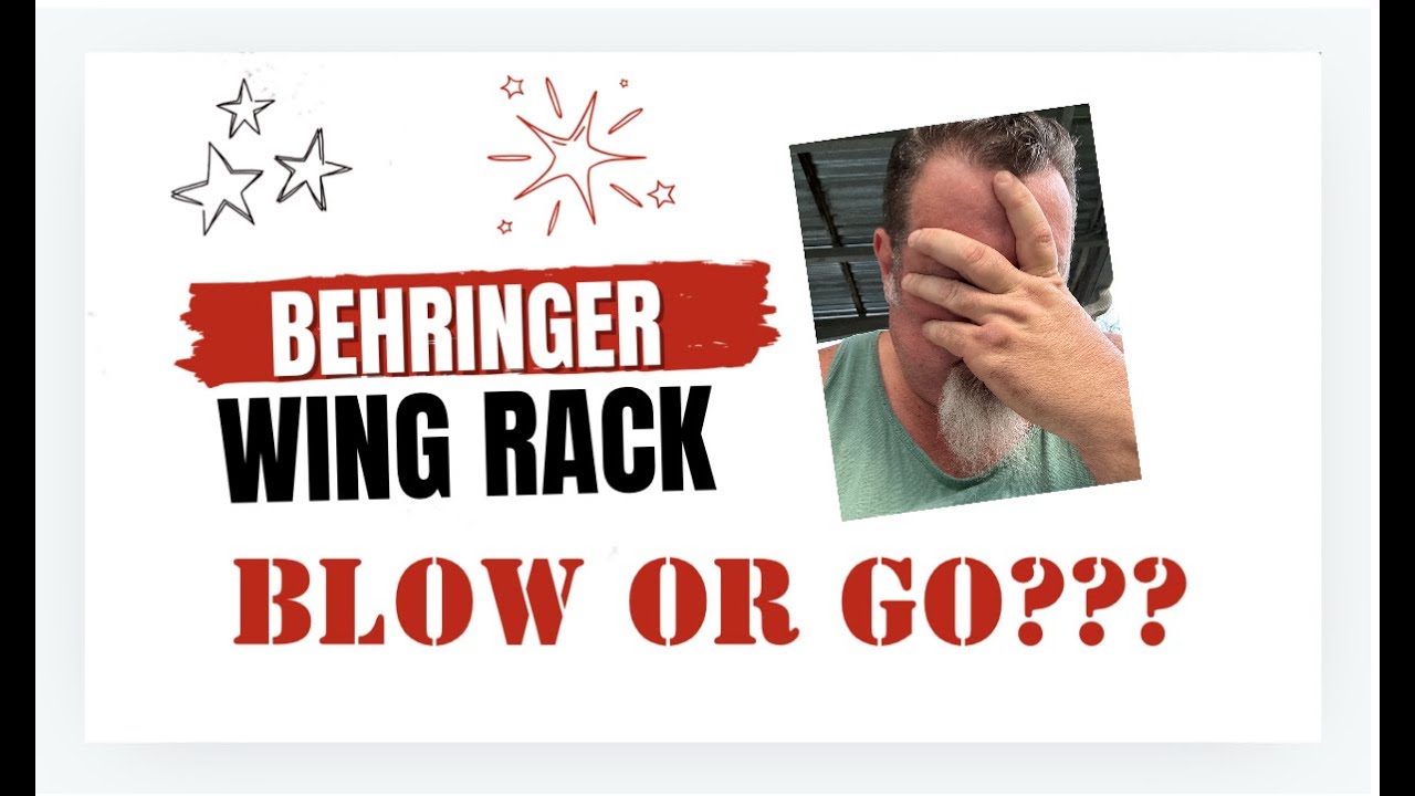 Behringer Wing Rack! Suck, Bang, or Blow?