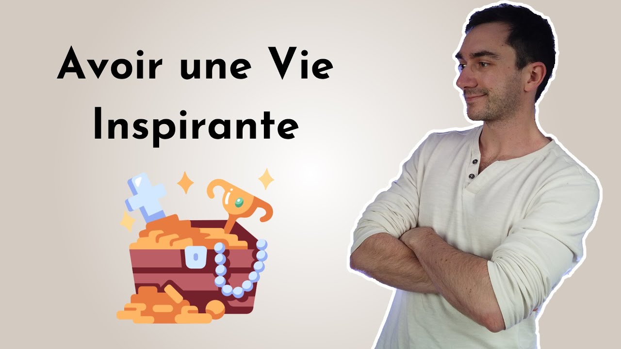 Comment avoir une vie intéressante pour avoir des choses à raconter