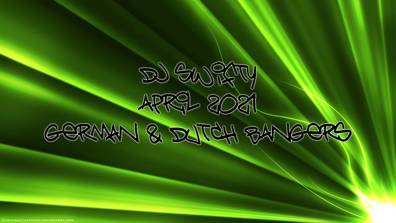 Dj Swifty - April 2021 - German Trance & Dutch Bangers