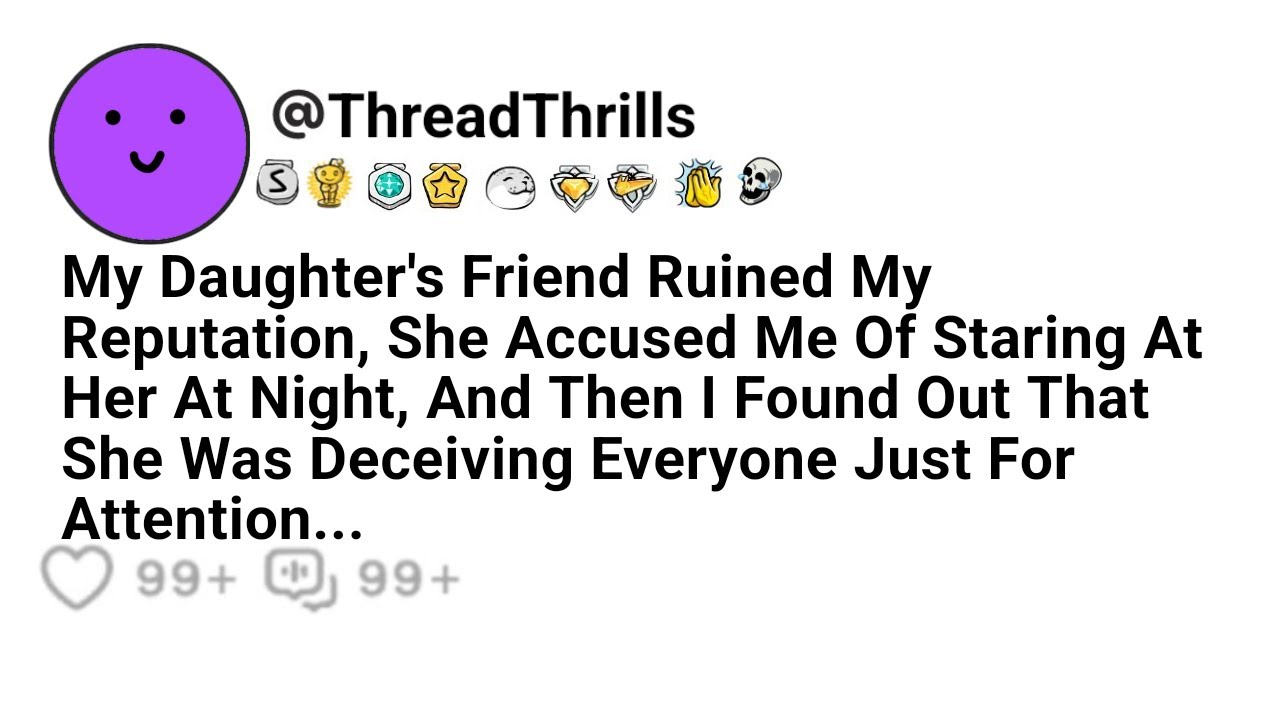 My Daughter’s Friend Ruined My Reputation Accused Me Of Staring At Her At Night And Then I Found Out