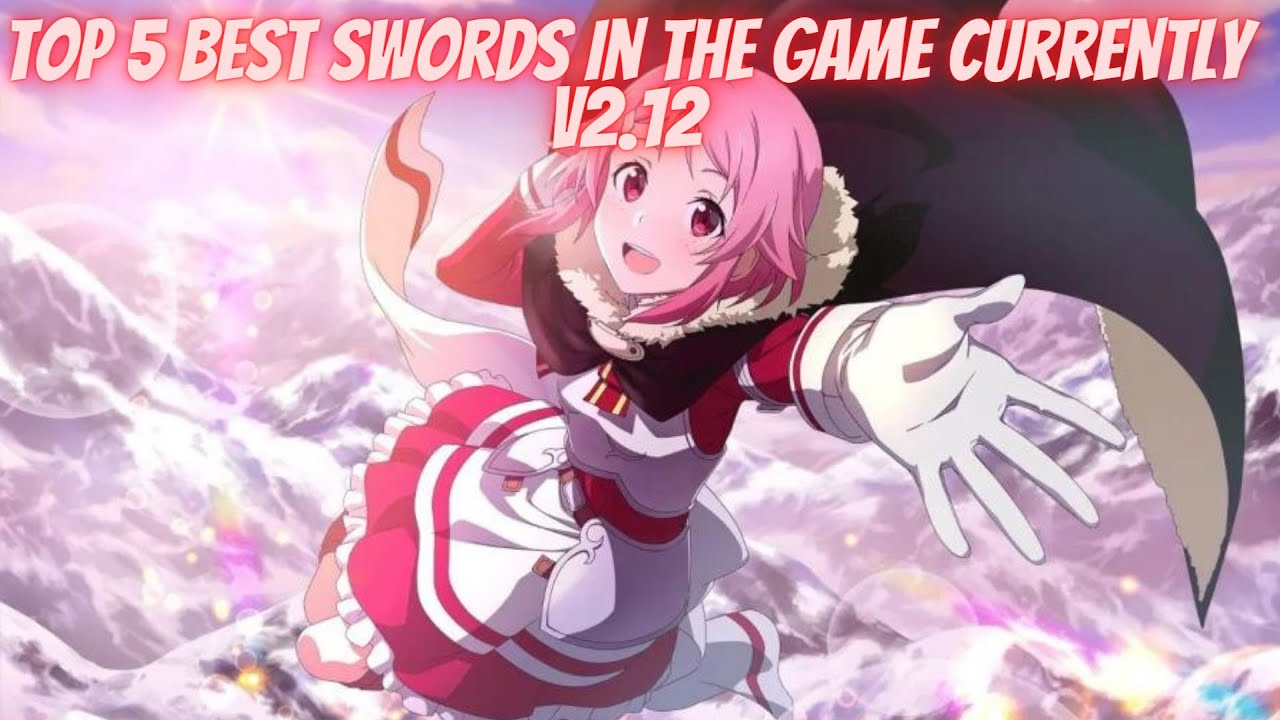 Sword Art Online Alicization Lycoris Top 5 Best Swords In The Game Currently(V2.12)