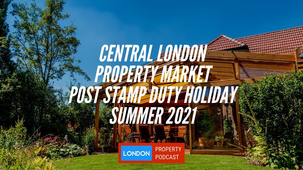 Central London property market post Stamp Duty Holiday