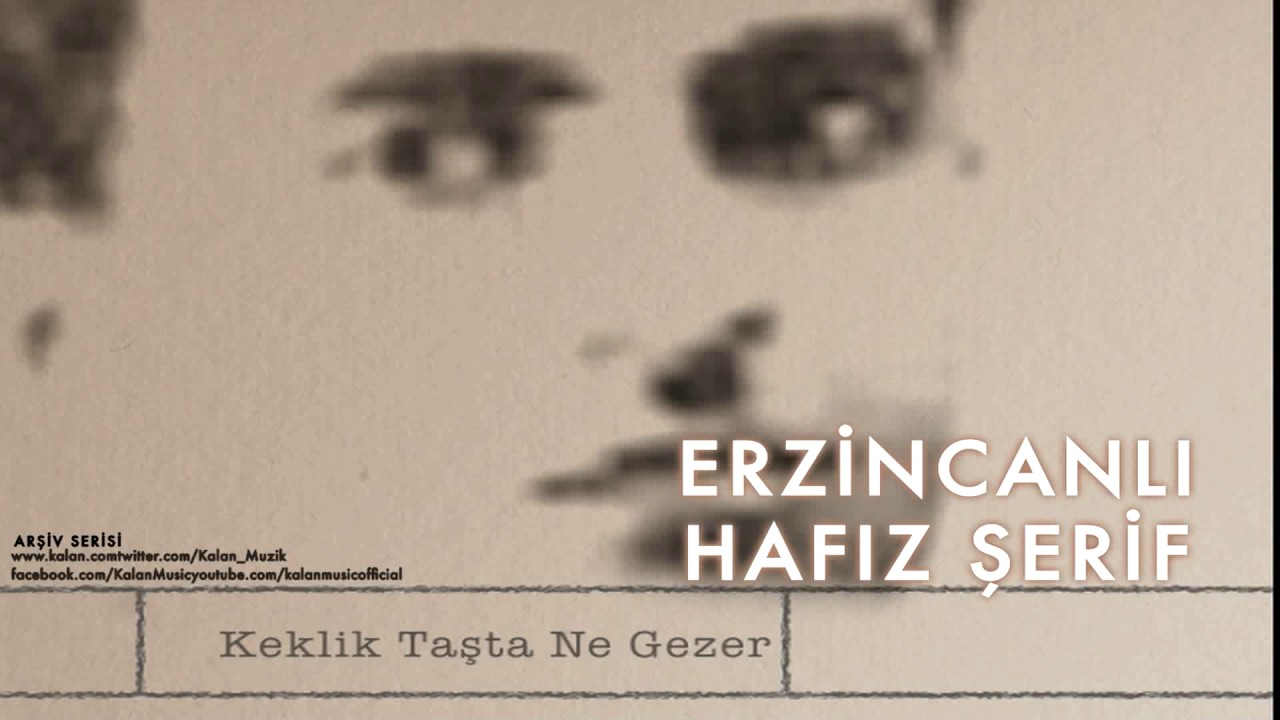 Erzincanlı Hafız Şerif - Keklik Taşta Ne Gezer [ Arşiv Serisi © 2004 Kalan Müzik ]