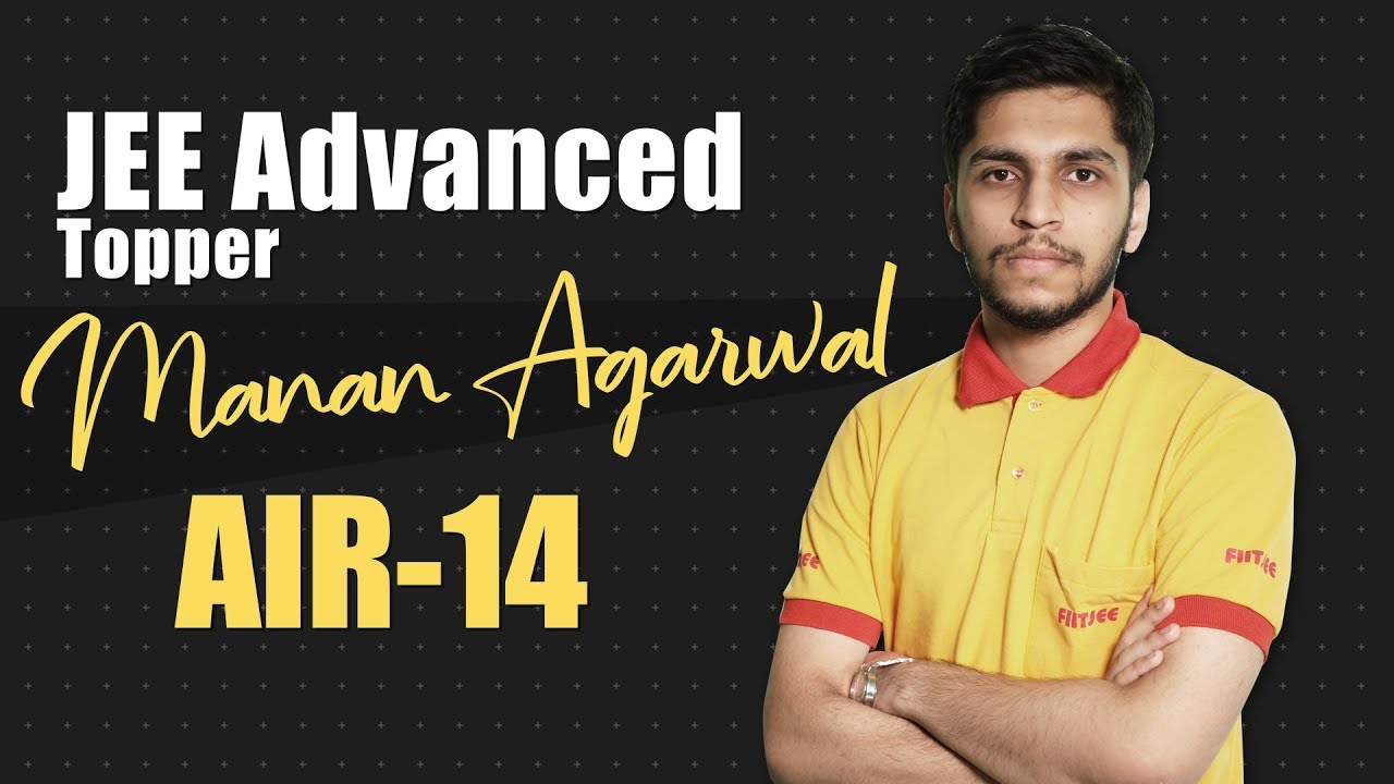 JEE Advanced Result 2019: Topper’s Interview – Meet Manan Agarwal (AIR – 14)