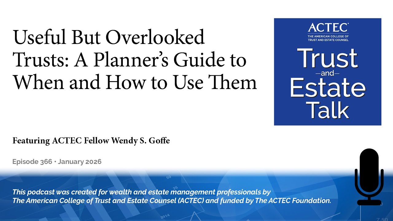 Useful but Overlooked Trusts: A Planner’s Guide to When and How to Use Them