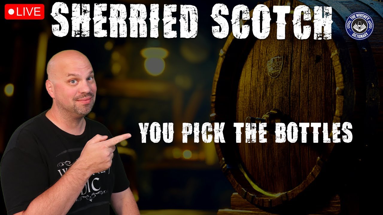Sherried Scotch Blind!  (You Pick the Bottles!)