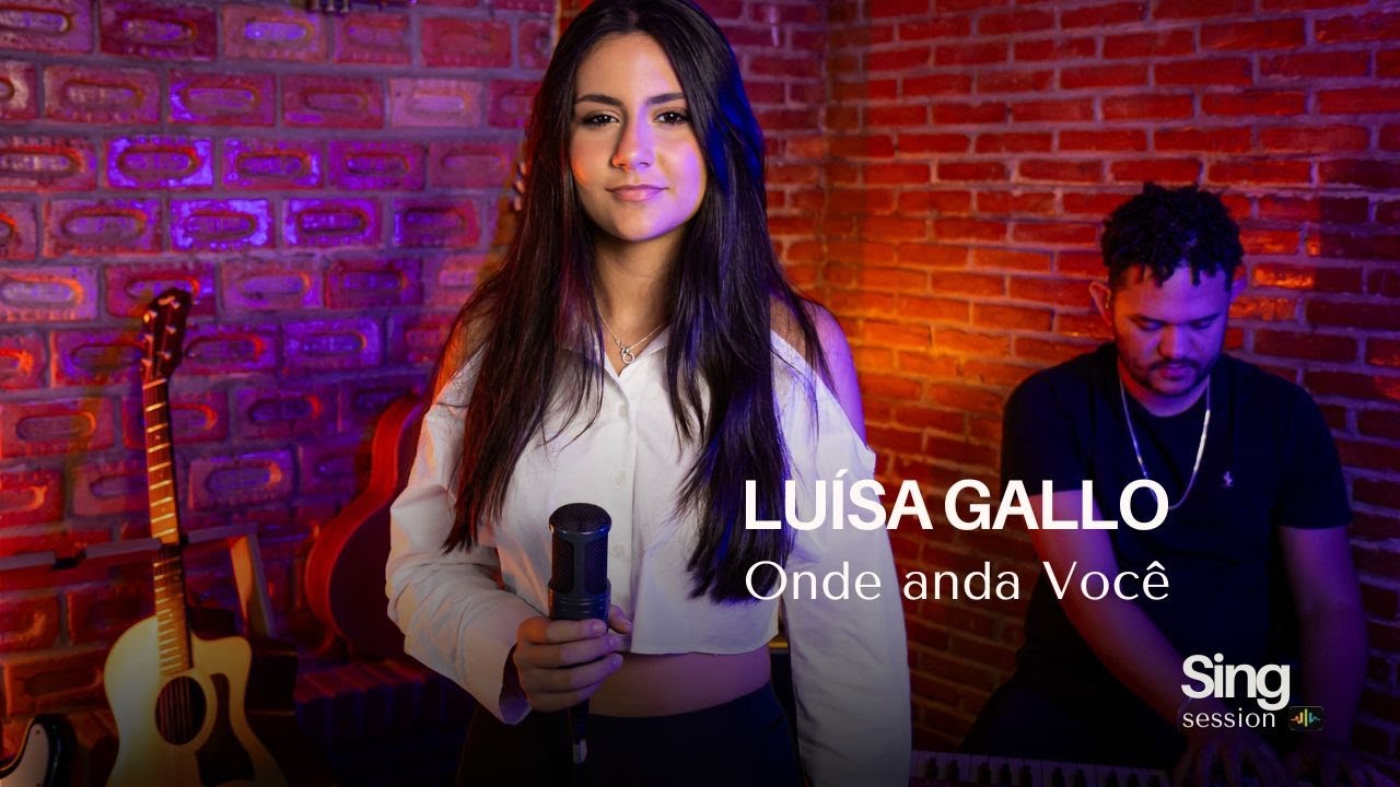Luísa Gallo - Onde Anda Você| Sing Session