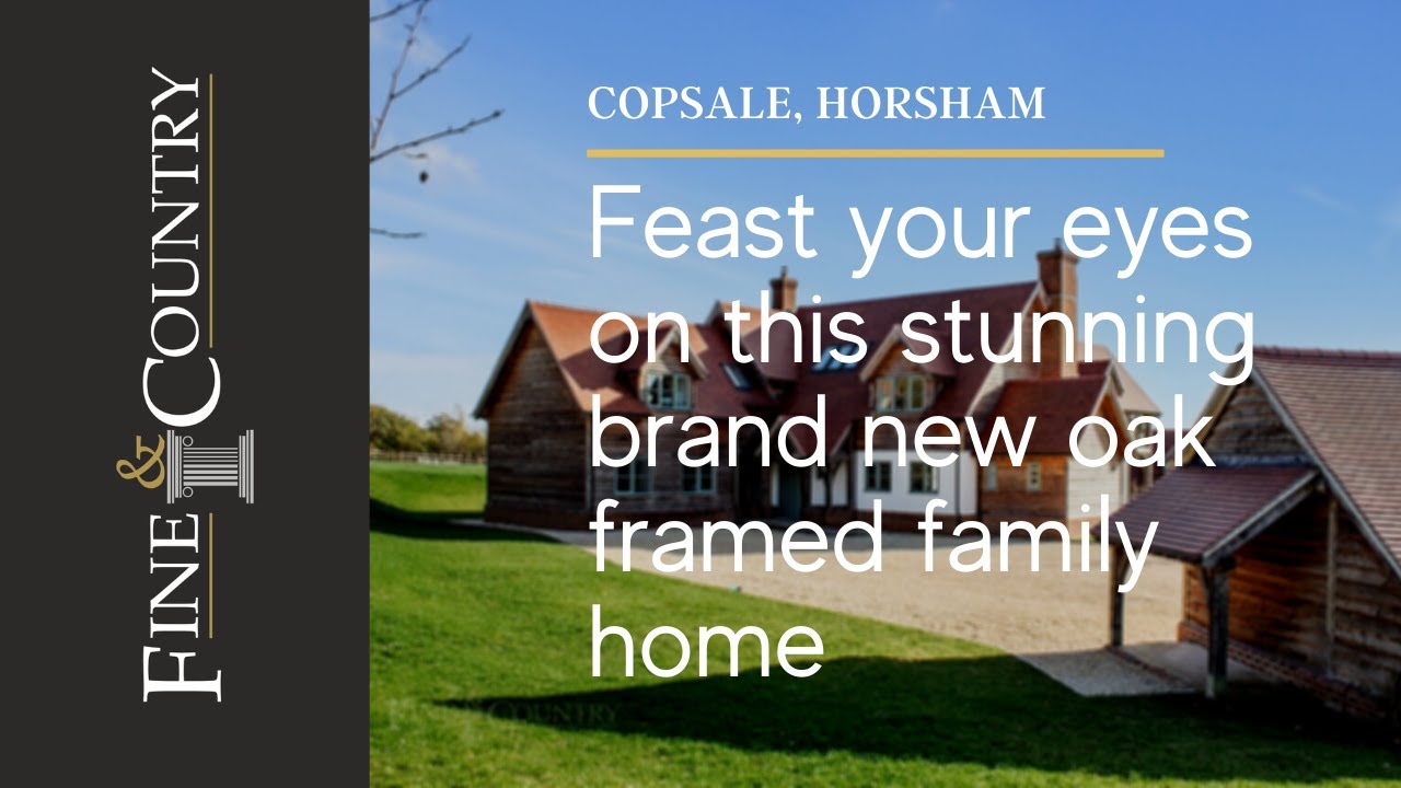 Fine and Country SW Sussex - A superb brand new oak framed family home in Copsale near Horsham