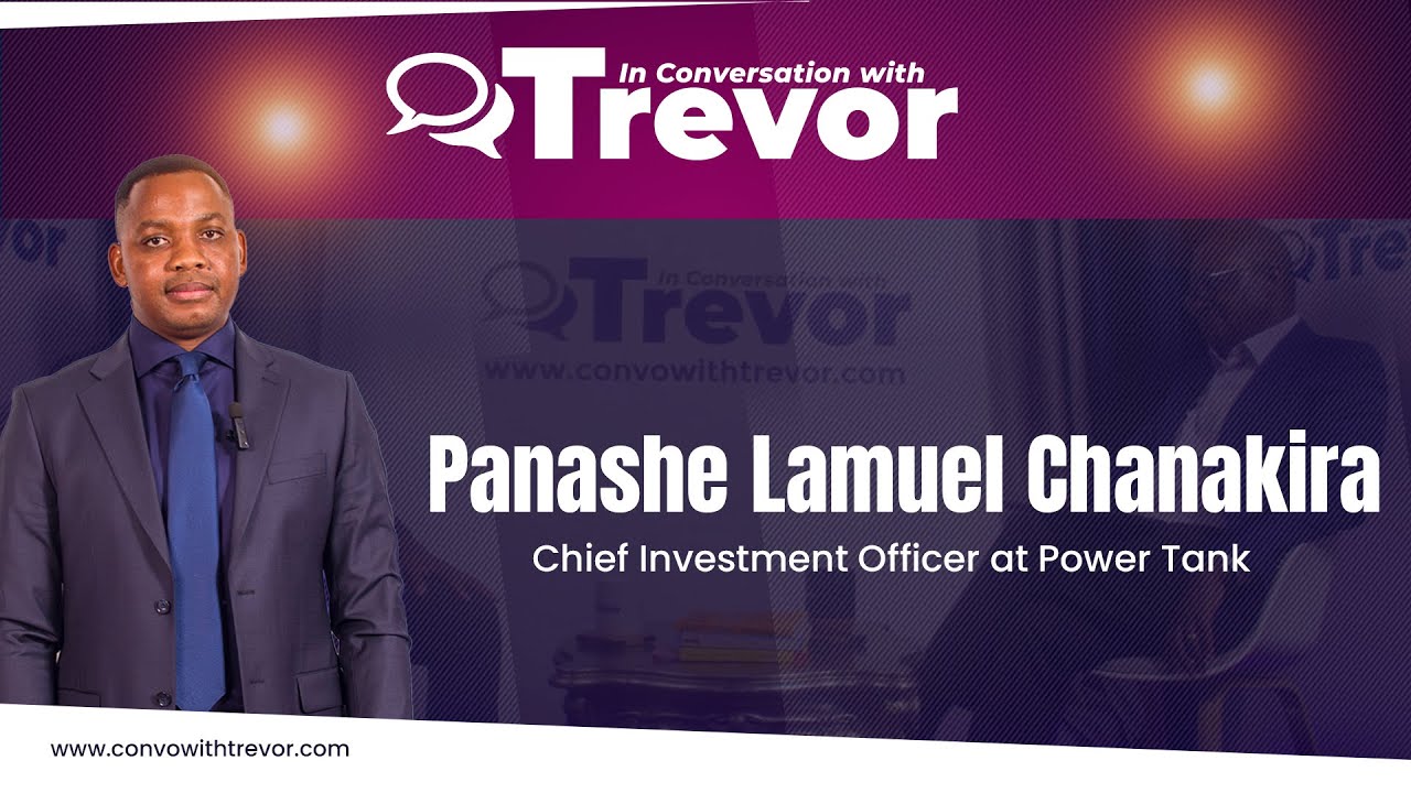 Panashe Lamuel Chanakira, Chief Investment Officer at Power Tank In Conversation With Trevor