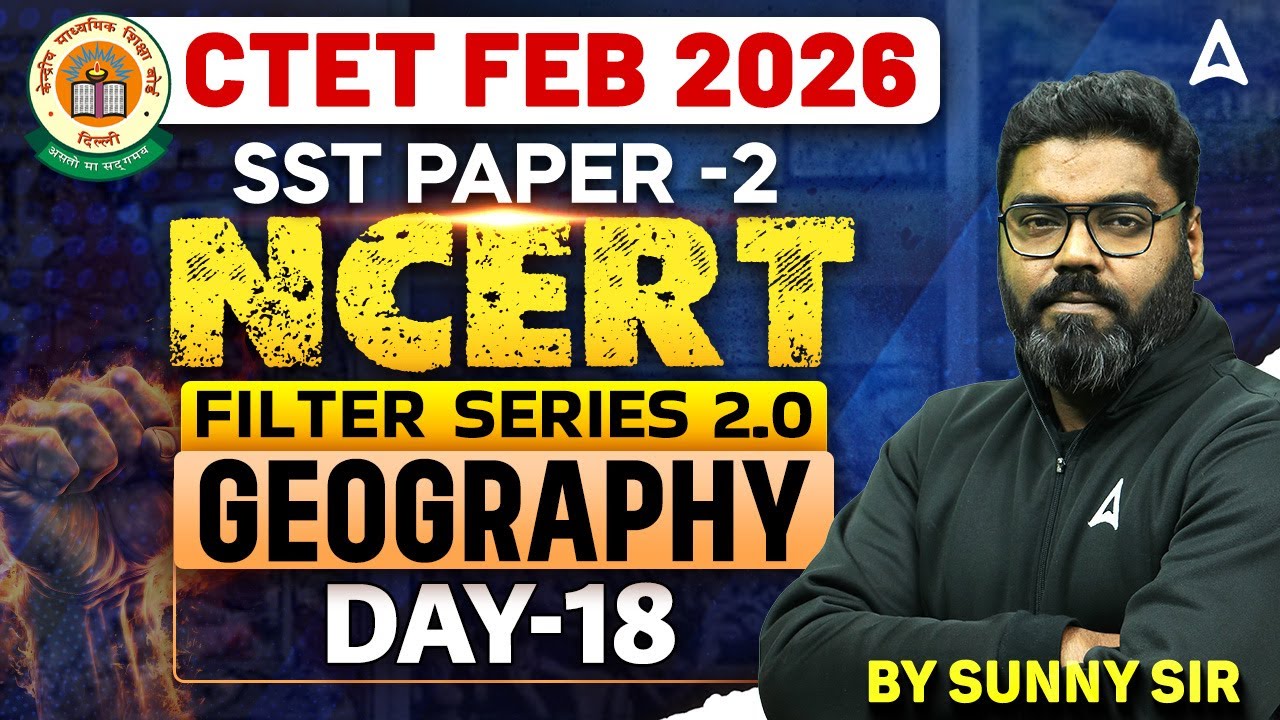 CTET Feb 2026 SST | CTET 2026 SST Paper 2 | CTET NCERT Geography Filter Series 2.0 By Sunny Sir