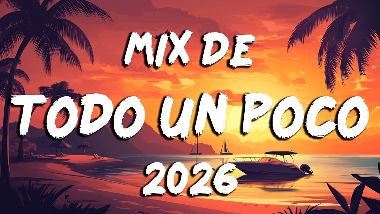 Mix De Todo Un Poco 2026 🍉 Lo Mejor Del Verano 2026 Musica Variada | Mix Musica Latina 2026