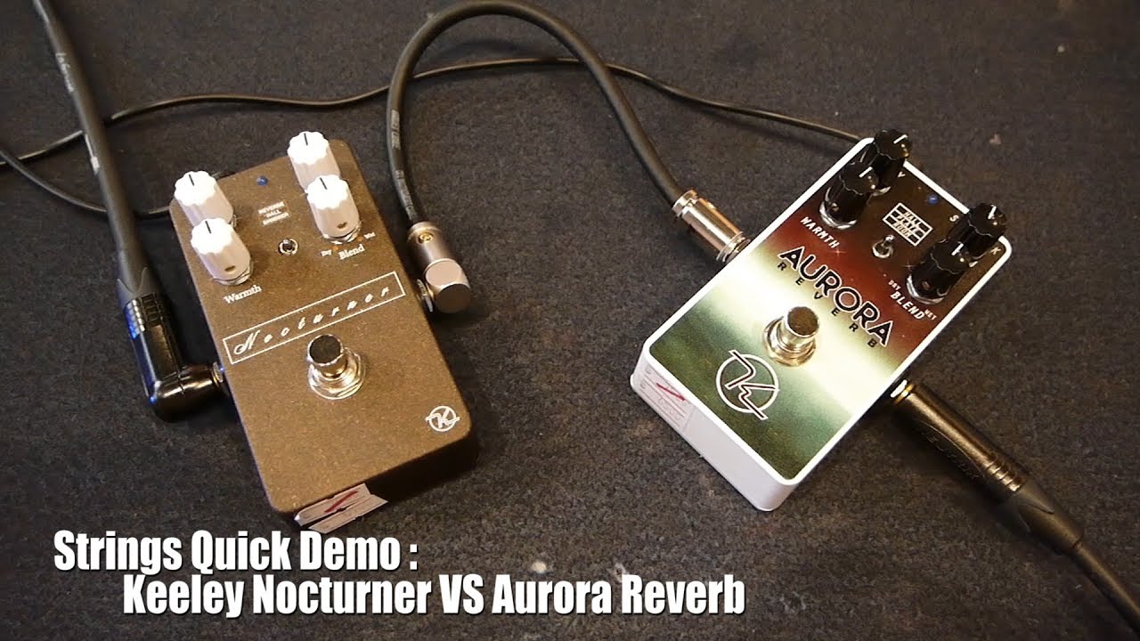 Strings Quick Demo : Keeley Nocturner VS Aurora Reverb