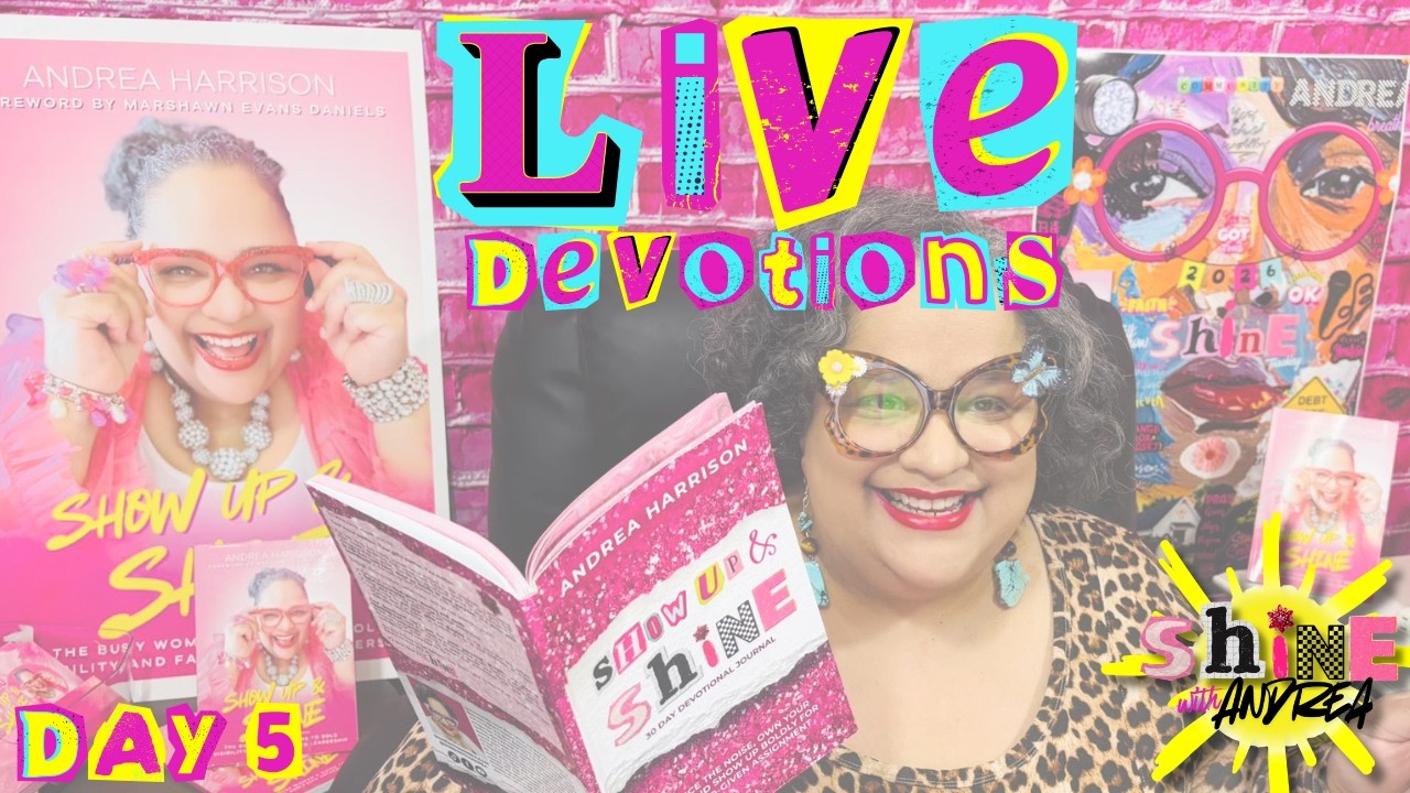 DAY 5 WORTHINESS BEGINS NOW  - LIVE DEVOTIONS WITH ANDREA HARRISON